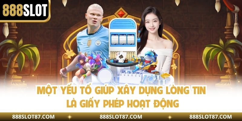 Một yếu tố giúp xây dựng lòng tin là giấy phép hoạt động