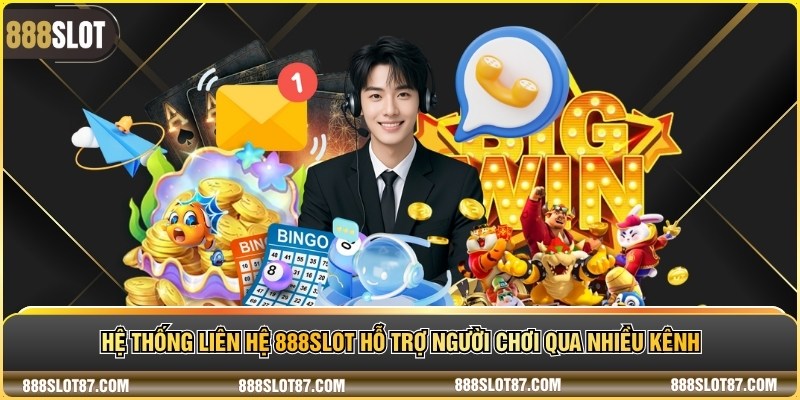 Hệ thống liên hệ 888slot hỗ trợ người chơi qua nhiều kênh